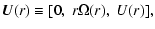 $\displaystyle {\vec U}(r)\equiv[0,~r{\Omega}(r),~U(r)],$