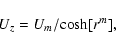 \begin{displaymath}U_z=U_m/{\rm cosh}[r^m],
\end{displaymath}