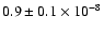 $0.9 \pm 0.1 \times 10 ^{-8}$