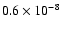 $0.6 \times 10 ^{-8}$