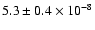 $5.3 \pm 0.4 \times 10 ^{-8}$
