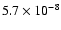 $5.7 \times 10 ^{-8}$