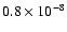 $0.8 \times 10 ^{-8}$