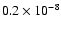 $0.2 \times 10 ^{-8}$