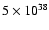 $5 \times 10 ^{38}$