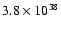 $3.8 \times 10 ^{38}$