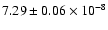 $7.29 \pm 0.06 \times 10 ^{-8}$