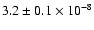 $3.2 \pm 0.1 \times 10 ^{-8}$