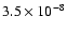 $3.5 \times 10 ^{-8}$