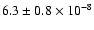 $6.3 \pm 0.8 \times 10 ^{-8}$