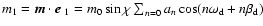 $m_1=\vec{m}\cdot\mbox{\boldmath$e$ }_{1}=m_0\sin\chi\sum_{n=0} a_n\cos(n\omega_{\rm d}+n\beta_{\rm d})$