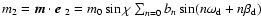 $m_2=\vec{m}\cdot\mbox{\boldmath$e$ }_{2}=m_0\sin\chi\sum_{n=0} b_n\sin(n\omega_{\rm d}+n\beta_{\rm d})$