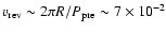 $v_{\rm rev}\sim 2\pi R/P_{\rm pre}\sim
7\times 10^{-2}$