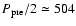 $P_{\rm pre}/2\simeq
504$