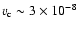 $v_{\rm c} \sim 3\times 10^{-8}$