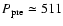 $P_{\rm pre}\simeq 511$