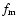 $f_{\rm m}$