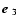 $\mbox{\boldmath$e$ }_3$