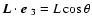 $\vec{L}\cdot \mbox{\boldmath$e$ }_3=L\cos\theta$