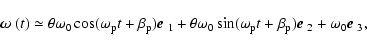 \begin{displaymath}
\mbox{\boldmath$\omega$ }(t)\simeq \theta\omega_0\cos(\omega...
... p})\mbox{\boldmath$e$ }_2
+ \omega_0 \mbox{\boldmath$e$ }_3,
\end{displaymath}