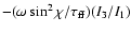 $-(\omega\sin^2\chi/\tau_{\rm ff}) (I_3/I_1)$