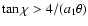 $\tan\chi>4/(a_1\theta)$