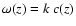 $\omega(z)=k~c(z)$