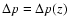 $\Delta p = \Delta p(z)$