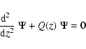 \begin{displaymath}{{\rm d}^2\;\over {\rm d} z^2}\;\Psi + Q(z)\;\Psi = 0
\end{displaymath}