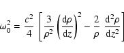 \begin{displaymath}\omega_0^2 = {c^2\over 4}~\left[{3\over\rho^2}
\left({{\rm d}...
...ht )^2 - {2\over\rho}\;{{\rm d}^2\rho\over {\rm d} z^2}\right]
\end{displaymath}