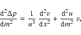 \begin{displaymath}{{\rm d}^2\Delta p\over {\rm d} m^2\;~}={1\over u^3}~{{\rm d}^2 v\over {\rm d} x^2}
+ {{\rm d}^2 u\over {\rm d} m^2}~v,
\end{displaymath}