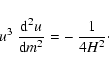\begin{displaymath}u^3~{{\rm d}^2 u\over {\rm d} m^2} = -~{1\over 4 H^2}\cdot
\end{displaymath}