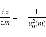 \begin{displaymath}{{\rm d} x\over {\rm d} m} = -\;{1\over u_0^2(m)}
\end{displaymath}