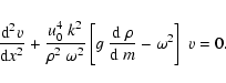 \begin{displaymath}{{\rm d}^2 v\over {\rm d} x^2} +
{u_0^4~k^2\over\rho^2~\omeg...
...left[g~
{{\rm d}~\rho\over {\rm d}~m}- \omega^2\right]\;v = 0.
\end{displaymath}