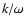 $k/\omega$