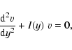 \begin{displaymath}\frac{{\rm d}^2 v}{{\rm d} y^2} +
I(y)\;v = 0,
\end{displaymath}