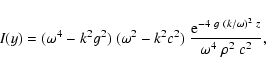 \begin{displaymath}I(y)=(\omega^4-k^2 g^2)~(\omega^2-k^2 c^2)~
\frac{ {\rm e}^{-4~ g~(k/\omega)^2~z}}
{\omega^4~\rho^2~c^2},
\end{displaymath}