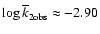 $\log \overline {k}_{{\rm 2 obs}} \approx -2.90$