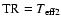 ${\rm TR}=T_{{\rm eff2}}$