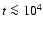 $t \la10^4$