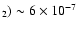 $_2) \sim 6 \times 10^{-7}$