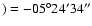 $)= -05^{\circ}
24^\prime 34^{\prime\prime}$