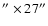 $^{\prime\prime} \times 27^{\prime\prime}$