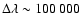 $\Delta\lambda\sim 100~000$