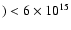 $)<6\times 10^{15}$