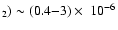 $_2)\sim (0.4{-}3)\times~10^{-6}$