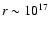 $r\sim 10^{17}$