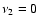 $\nu _2=0$