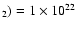$_2)=1 \times 10 ^{22}$