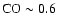 ${\rm CO} \sim 0.6$
